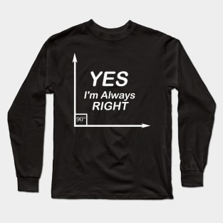 Yes I'm Always Right waleed Long Sleeve T-Shirt